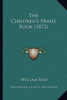 The Children's Praise Book (1872)