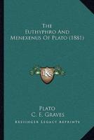 The Euthyphro And Menexenus Of Plato (1881)