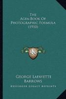 The Agfa-Book Of Photographic Formula (1910)