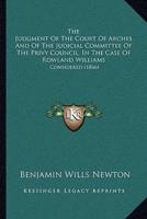 The Judgment Of The Court Of Arches And Of The Judicial Committee Of The Privy Council, In The Case Of Rowland Williams