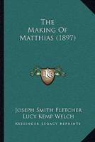 The Making Of Matthias (1897)