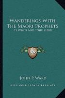 Wanderings With The Maori Prophets