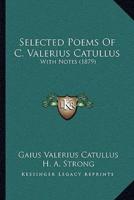 Selected Poems Of C. Valerius Catullus