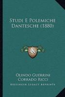 Studi E Polemiche Dantesche (1880)