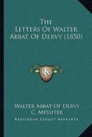 The Letters Of Walter Abbat Of Dervy (1850)