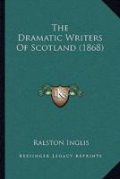 The Dramatic Writers Of Scotland (1868)