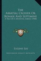The Abbatial Crosier Or Bonaik And Septimine