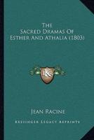 The Sacred Dramas of Esther and Athalia (1803) the Sacred Dramas of Esther and Athalia (1803)