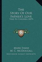 The Story Of Our Father's Love