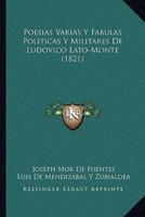 Poesias Varias Y Fabulas Politicas Y Militares De Ludovico Lato-Monte (1821)