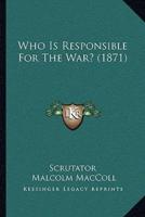 Who Is Responsible For The War? (1871)