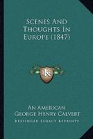 Scenes And Thoughts In Europe (1847)