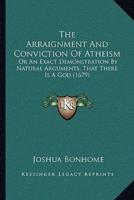 The Arraignment And Conviction Of Atheism
