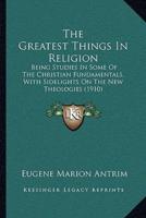 The Greatest Things In Religion