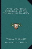 Spanish Commercial Correspondence And Technicalities, Etc. (1915)