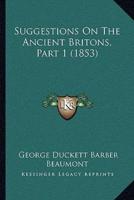 Suggestions On The Ancient Britons, Part 1 (1853)