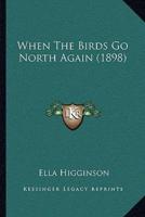 When The Birds Go North Again (1898)