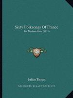 Sixty Folksongs Of France