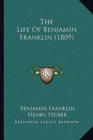 The Life Of Benjamin Franklin (1809)