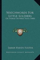 Watchwords For Little Soldiers