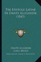 Tre Epistole Latine Di Dante Allighiere (1845)