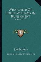 Whatcheer Or Roger Williams In Banishment