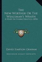 The New Werther Or The Wealsman's Wrath