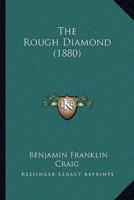 The Rough Diamond (1880)