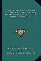 Transactions Of The Apollo Association For The Promotion Of The Fine Arts In The United States 1839-1844 (1839)