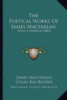 The Poetical Works Of James Macfarlan