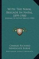 With The Naval Brigade In Natal, 1899-1900