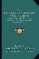 The Catiline And Jugurthine Wars Of Sallust