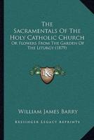 The Sacramentals Of The Holy Catholic Church