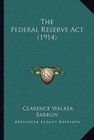 The Federal Reserve Act (1914)