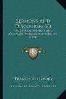 Sermons And Discourses V3