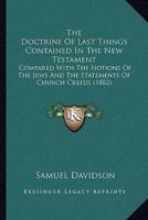 The Doctrine Of Last Things Contained In The New Testament
