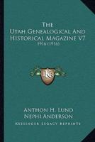 The Utah Genealogical And Historical Magazine V7