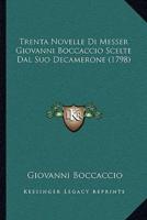 Trenta Novelle Di Messer Giovanni Boccaccio Scelte Dal Suo Decamerone (1798)