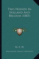 Two Friends In Holland And Belgium (1883)