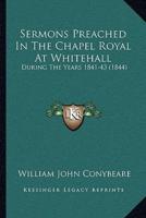 Sermons Preached In The Chapel Royal At Whitehall