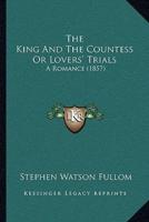 The King And The Countess Or Lovers' Trials