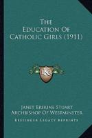 The Education Of Catholic Girls (1911)