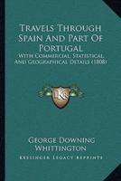 Travels Through Spain And Part Of Portugal