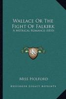 Wallace Or The Fight Of Falkirk