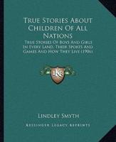 True Stories About Children Of All Nations