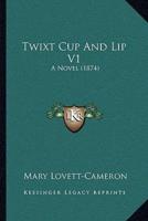 Twixt Cup And Lip V1
