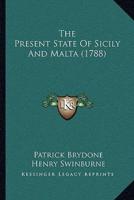 The Present State Of Sicily And Malta (1788)