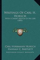 Writings Of Carl H. Horsch