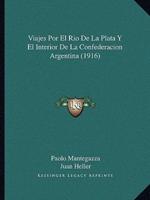Viajes Por El Rio De La Plata Y El Interior De La Confederacion Argentina (1916)