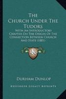 The Church Under The Tudors
